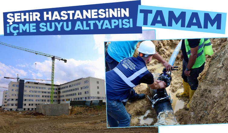 Şehir Hastanesi’nin içme suyu altyapısı tamamlandı