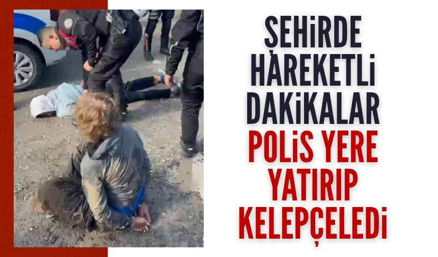 Şehirde hareketli dakikalar; Polis yere yatırıp kelepçeledi