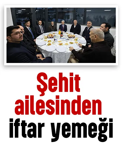 Şehit ailesinden iftar yemeği