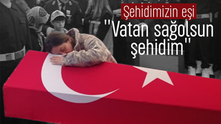 Şehit Akın Karakuş'un eşi; Vatan sağolsun şehidim