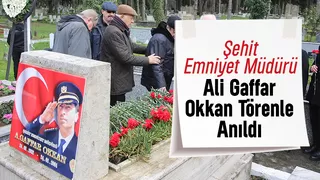 Şehit Ali Gaffar Okkan törenle anıldı