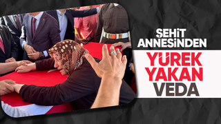 Şehit annesinden yürek dağlayan veda