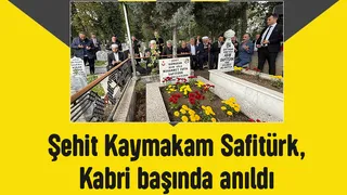 Şehit Kaymakam Safitürk mezarı başında anıldı