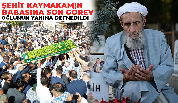 Şehit Kaymakamın babasına son görev