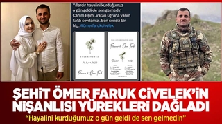 Şehit Ömer Faruk Civelek'in nişanlısı yürekleri dağladı