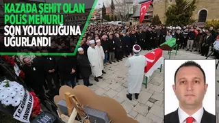 Şehit Polis Cengiz Parlak Dualarla Son yolculuğuna Uğurlandı