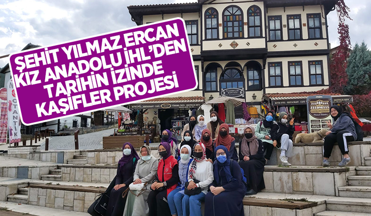 Şehit Yılmaz Ercan Kız Anadolu İHL'den Tarihin İzinde Kaşifler Projesi