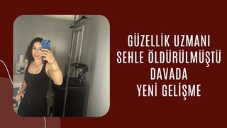 Sehle'nin katilinin yargılandığı davada yeni gelişme