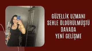 Sehle'nin katilinin yargılandığı davada yeni gelişme
