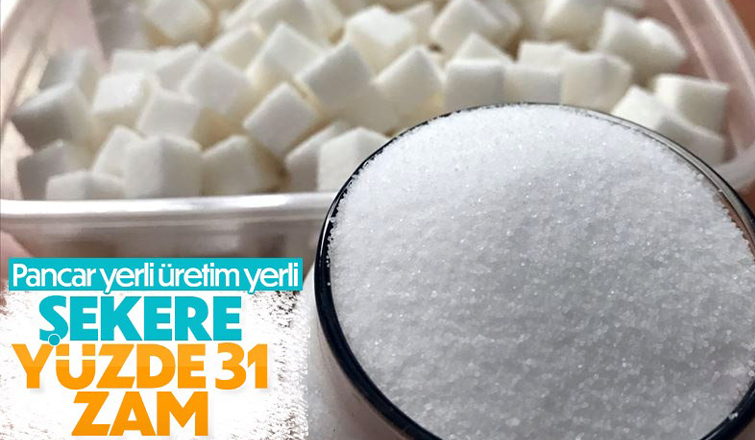Şekere yüzde 31 zam geldi