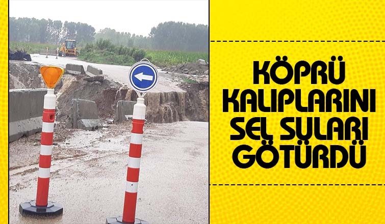 Sel suları köprü kalıplarını götürdü