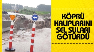 Sel suları köprü kalıplarını götürdü