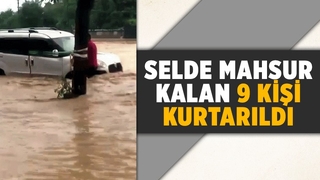 Sel vurdu 9 kişi mahsur kaldı
