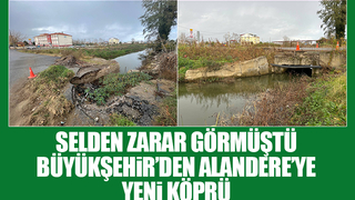 Selde zarar görmüştü, yeni köprü yapılıyor