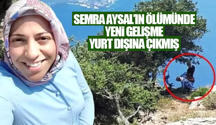 Semra Aysal'ın ölümünde yeni gelişme