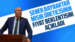 Şener Bayraktar'dan mısır fiyatlarına ilişkin açıklama