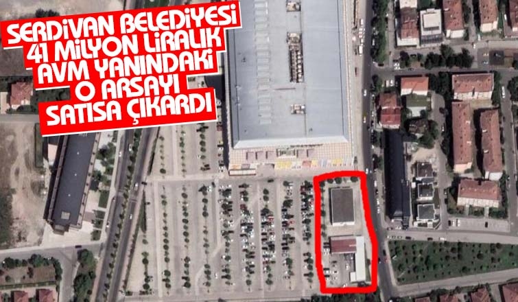 Serdivan AVM yanındaki 41 milyon liralık arsa satılık