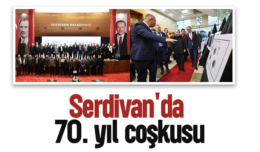 Serdivan Belediyesi 70. yılını kutluyor