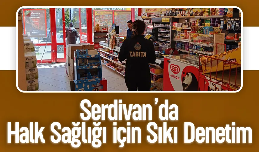 Serdivan Belediyesi'nden gıda denetimlerini sürdürüyor