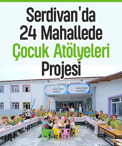 Serdivan'da 24 Mahallede Çocuk Atölyeleri Projesi