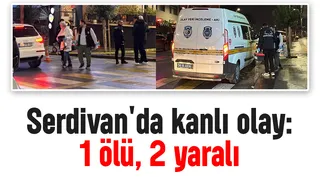 Serdivan'da kanlı olay: 1 ölü, 2 yaralı