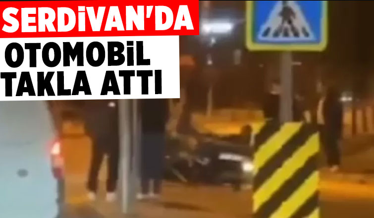 Serdivan'da otomobil takla attı