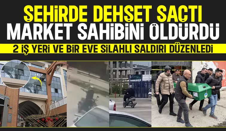 Market sahibini öldürüp, 3 ayrı yere silahlı saldırı düzenledi