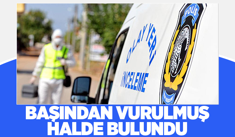 Serdivan'da şok olay: Başından vurulmuş halde bulundu