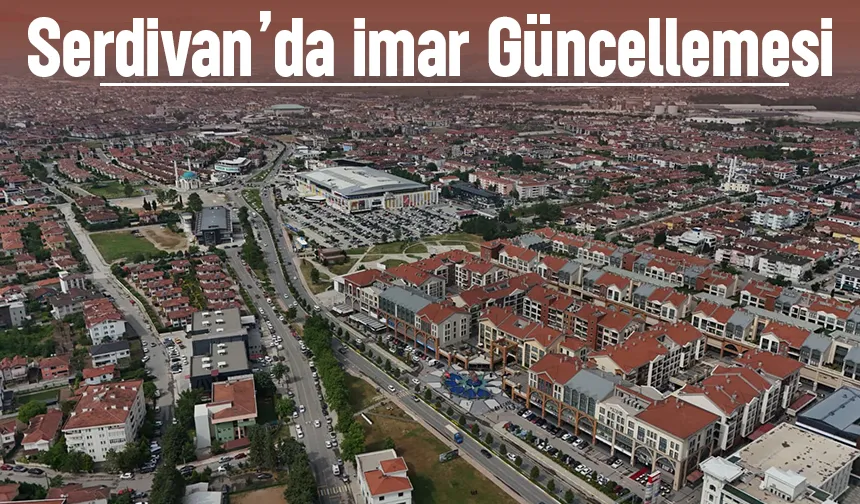 Serdivan da yeni imar düzenlemesi