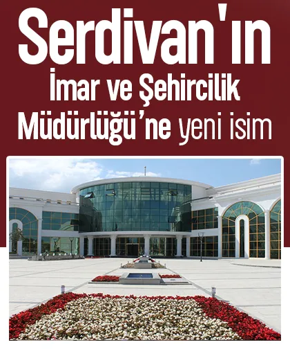 Serdivan'ın İmar ve Şehircilik Müdürlüğü’ne yeni isim