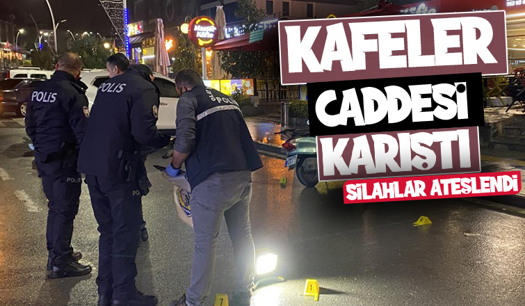 Serdivan Kafeler Caddesi'nde silahlar ateşlendi