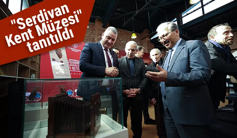 Serdivan'ın mirası artık bu müzede