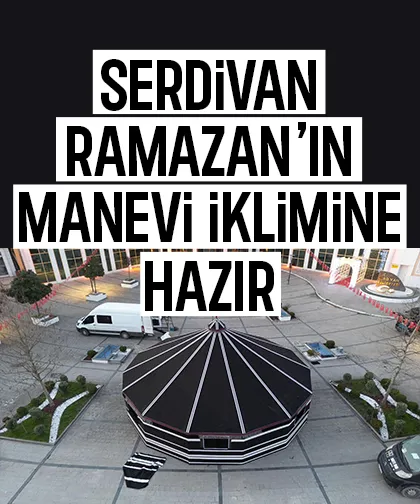 Serdivan Ramazan’ın manevi iklimine hazır
