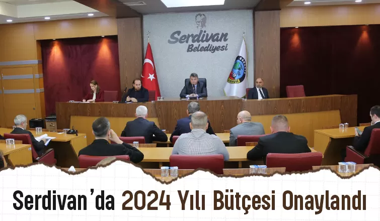Serdivan’da 2024 bütçesine onay