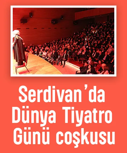 Serdivan’da Dünya Tiyatro Günü coşkusu
