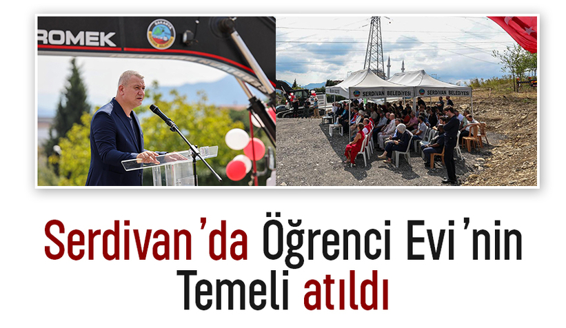 Serdivan’da Öğrenci Evi’nin temeli törenle atıldı