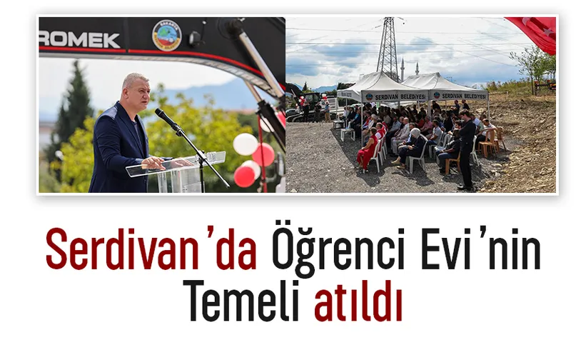 Serdivan’da Öğrenci Evi’nin temeli törenle atıldı
