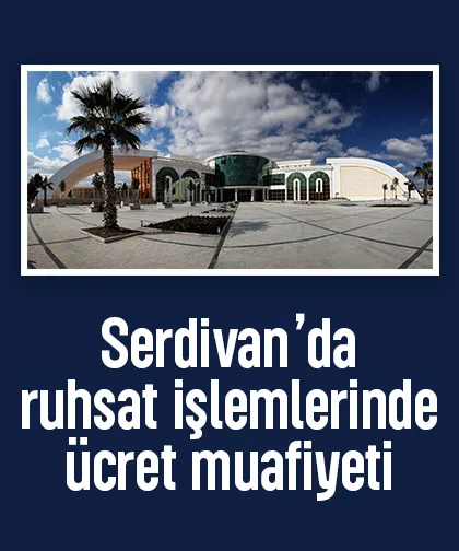 Serdivan’da ruhsat işlemlerinde ücret muafiyeti