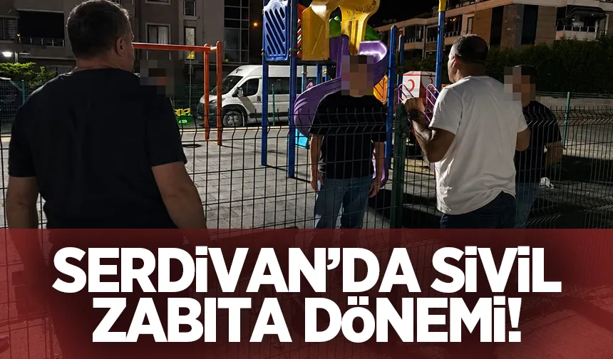 Serdivan’da sivil zabıta dönemi başladı