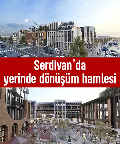 Serdivan’da yerinde dönüşüm hamlesi