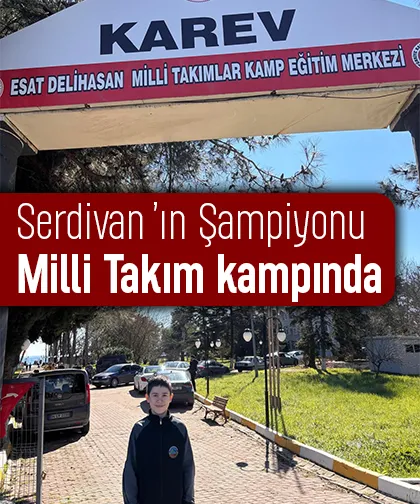 Serdivan’ın Şampiyonu Milli Takım kampında