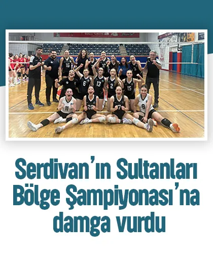 Serdivan’ın Sultanları Bölge Şampiyonası’na damga vurdu