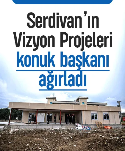 Serdivan’ın Vizyon Projeleri konuk başkanı ağırladı
