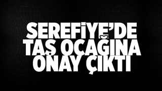 Şerefiye'de taş ocağı için ÇED Gerekli değildir kararı