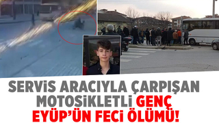 servis aracıyla çarpışan motosikletli Eyüp’ün feci ölümü!