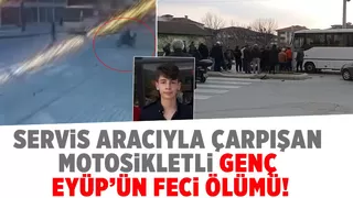 servis aracıyla çarpışan motosikletli Eyüp’ün feci ölümü!