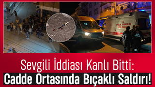 Gençler Arasında Sevgili Tartışması: Çakıyla Bacaklarından Yaraladı!