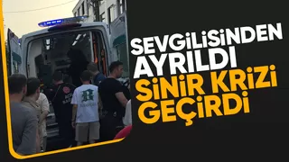 Sevgilisinden ayrıldı, kriz geçirdi
