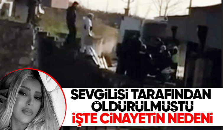 Sevgilisini bu nedenle öldürmüş