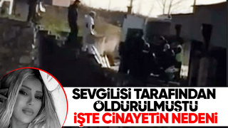 Sevgilisini bu nedenle öldürmüş